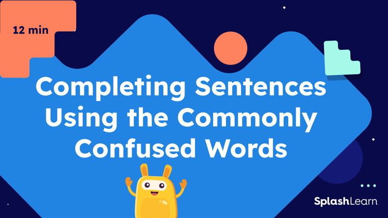 Commonly Confused Words ELA Lesson Plan for 4: Completing Sentences Using the Commonly Confused Words