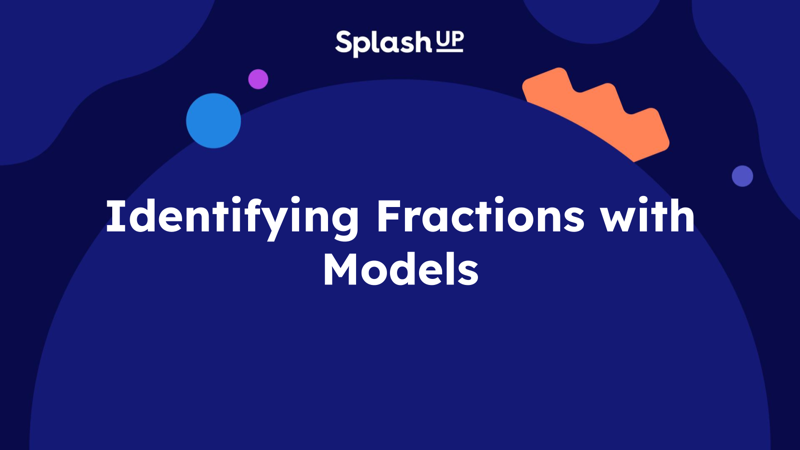 Fractions Using Models Math Lesson Plan for 3: Identifying Fractions with Models