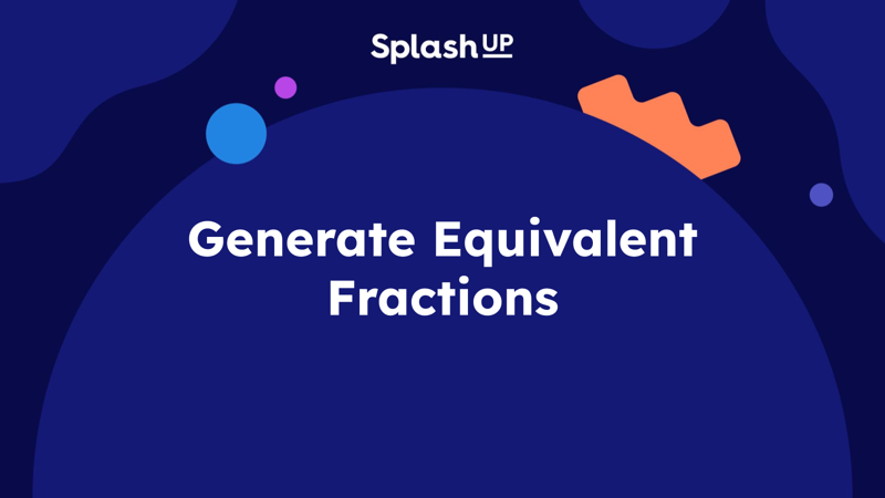 Equivalent Fractions Using Models Math Lesson Plan for 3: Generate Equivalent Fractions